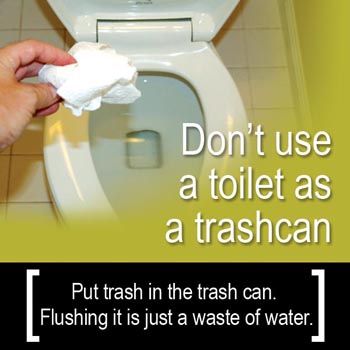 Conservation Tip: Don't use a toilet as a trashcan, put trash in the trash can
