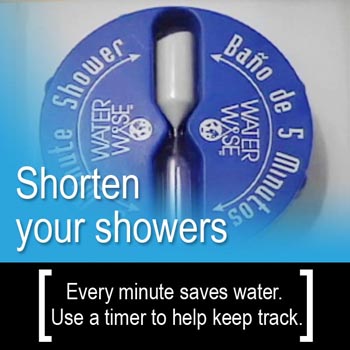Conservation Tip: Shorten your showers - every minute saves water, use a timer and keep track